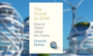 The World in 2050 How to Think About the Future